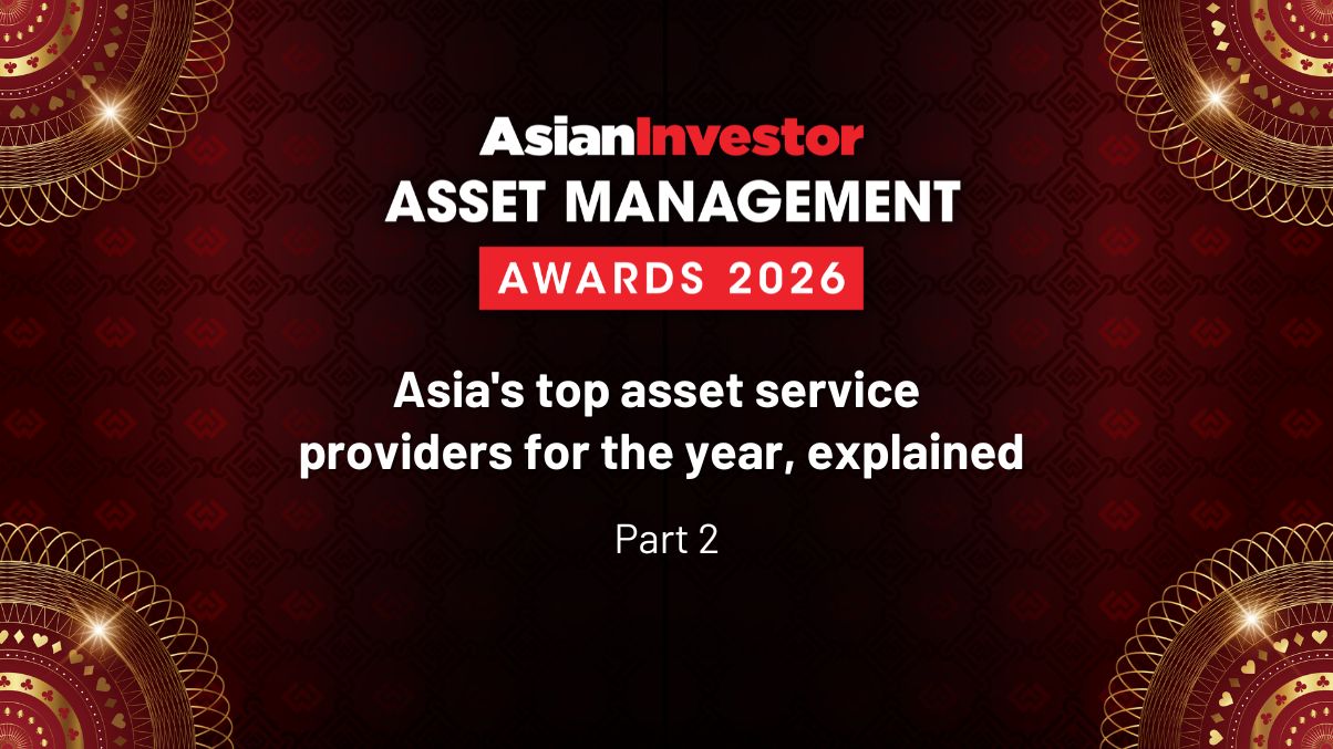 Asia’s top asset service providers for the year, explained part 2