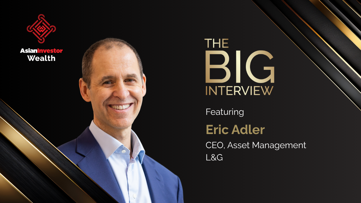 The private market model must change as gating shocks Asian wealth, L&G's Adler says