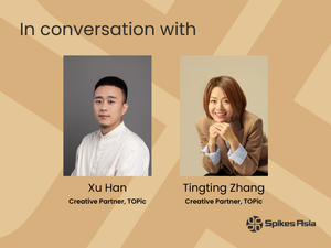 Spikes Asia 2026: 对话TOPic创意合伙人韩旭和张亭亭