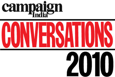 Conversations with Campaign India in 2010